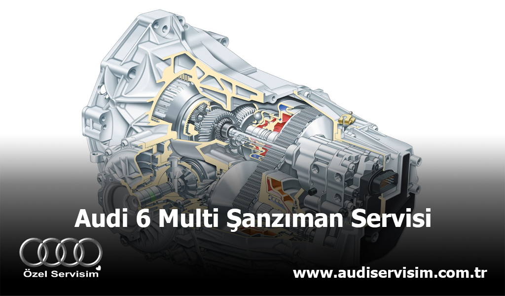 Audi 6 Multi Şanzıman Servisi