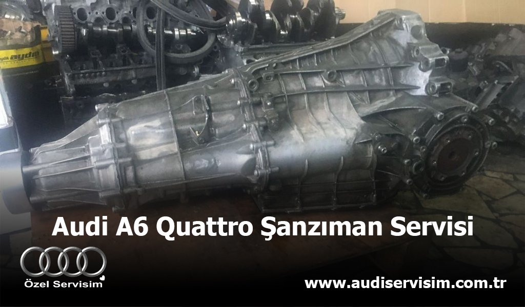 Audi A6 Quattro Şanzıman Servisi