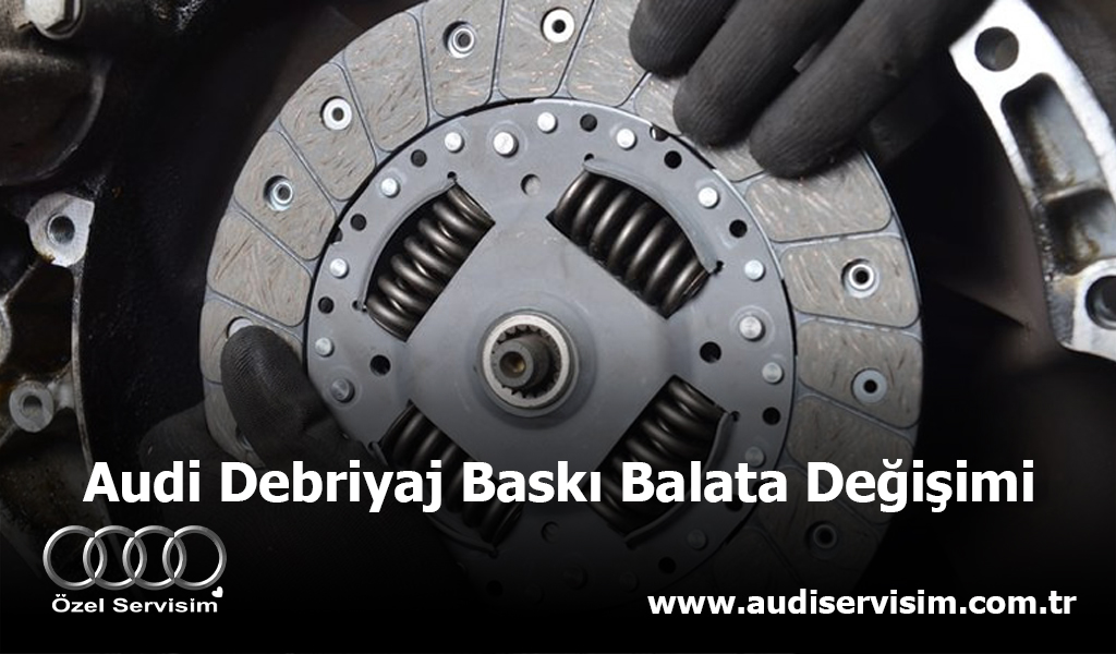Audi Debriyaj Baskı Balata Değişimi