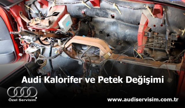 Audi Kalorifer ve Petek Değişimi