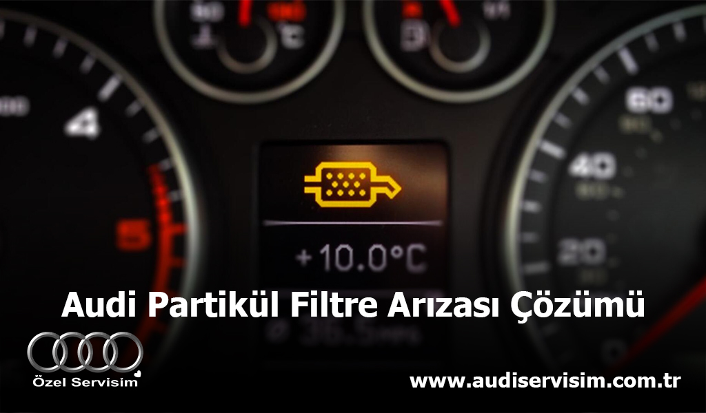 Audi Partikül Filtre Arızası Çözümü