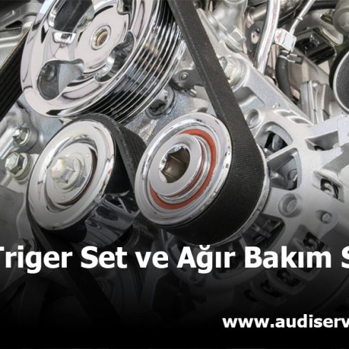 Audi Triger Set ve Ağır Bakım Servisi