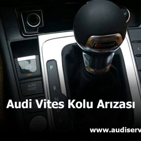 Audi Vites Kol Arızası