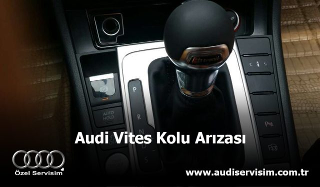 Audi Vites Kol Arızası