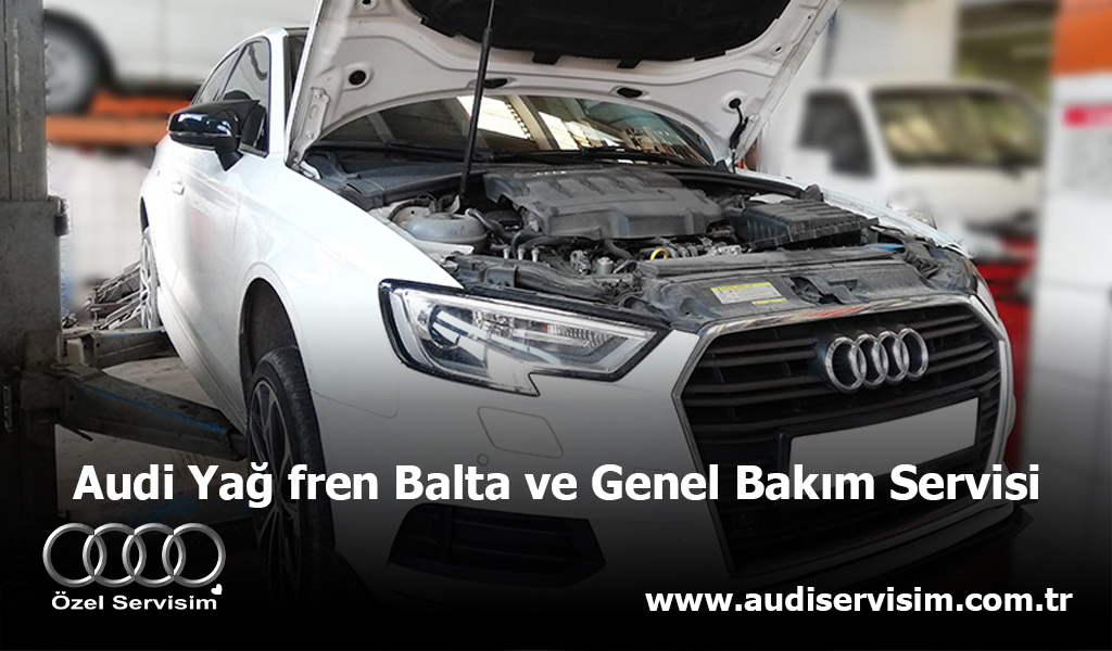 Audi Yağ, Fren, Balata ve Genel Bakım Servisi